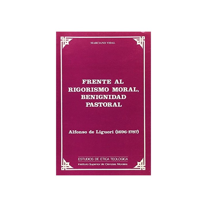 Frente al rigorismo moral, Benignidad pastoral. Alfonso de Liguori (1696-1787)